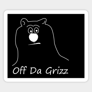 OFF DA GRIZZ WHITE OUT COLLECTION Magnet